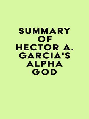 cover image of Summary of Hector A. Garcia's Alpha God